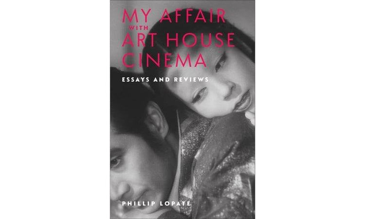 My Affair with Art House Cinema: Essays and Reviews