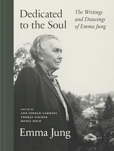 Dedicated to the Soul: The Writings and Drawings of Emma Jung