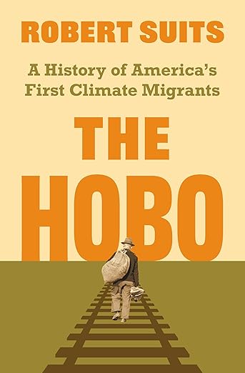 The Hobo: A History of America's First Climate Migrants