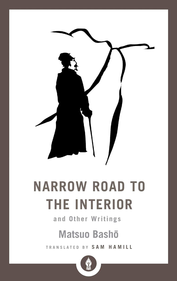 Narrow Road to the Interior And Other Writings
