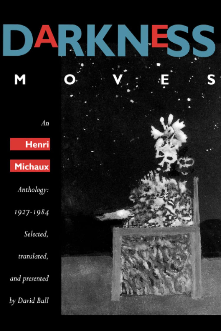 Darkness Moves: An Henri Michaux Anthology, 1927-1984