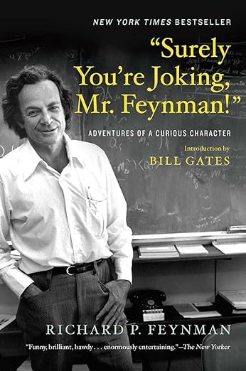 Surely You're Joking, Mr. Feynman!: Adventures of a Curious Character