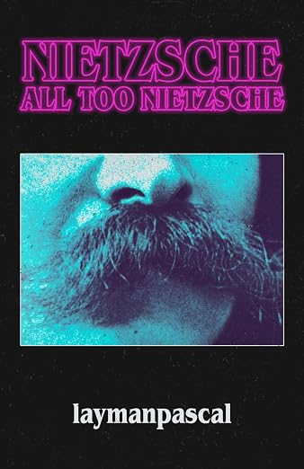 Nietzsche, All Too Nietzsche