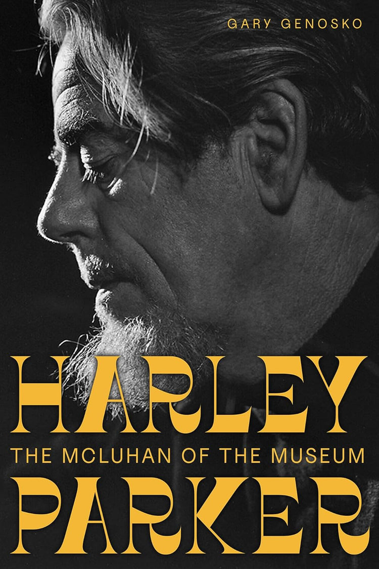 Harley Parker: The McLuhan of the Museum
