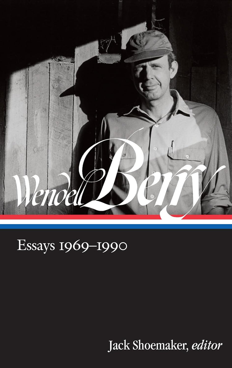 Wendell Berry: Essays 1969-1990