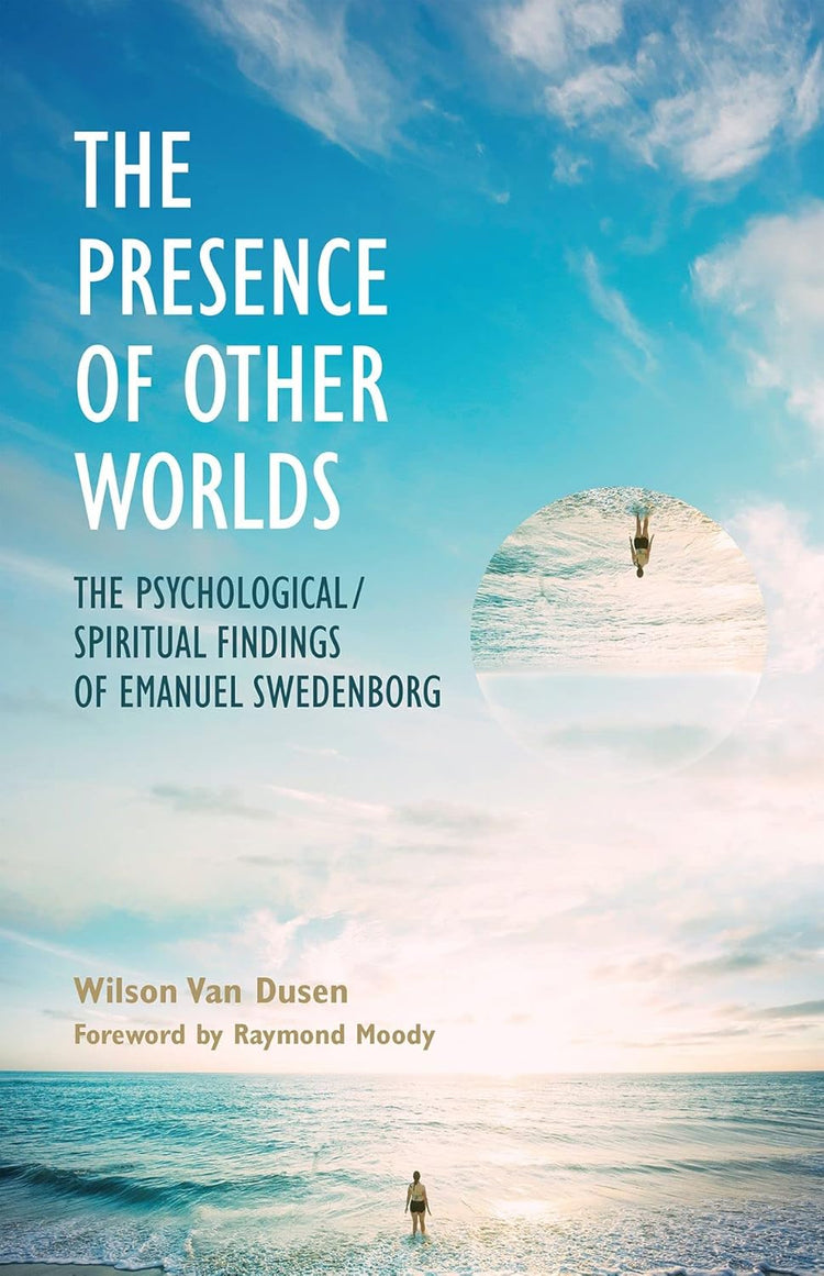 The Presence of Other Worlds: The Psychological and Spiritual Findings of Emanuel Swedenborg