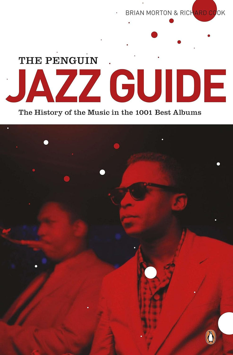 The Penguin Jazz Guide: The History of the Music in the 1000 Best Albums