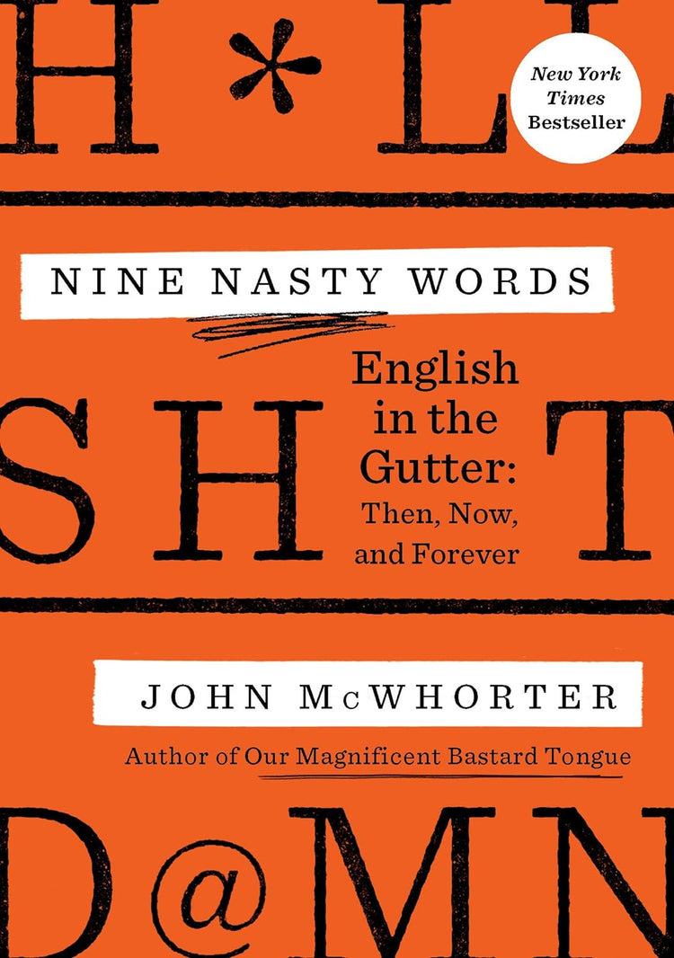 Nine Nasty Words: English in the Gutter: Then, Now, and Forever