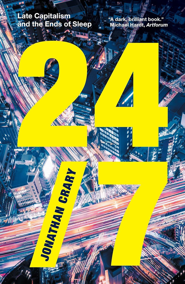 24/7: Late Capitalism and the Ends of Sleep