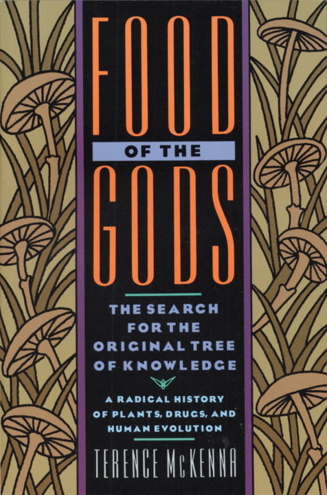 Food Of The Gods: The Search for the Original Tree of Knowledge A Radical History of Plants, Drugs, and Human Evolution