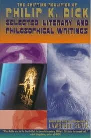 The Shifting Realities of Philip K. Dick: Selected Literary and Philosophical Writings