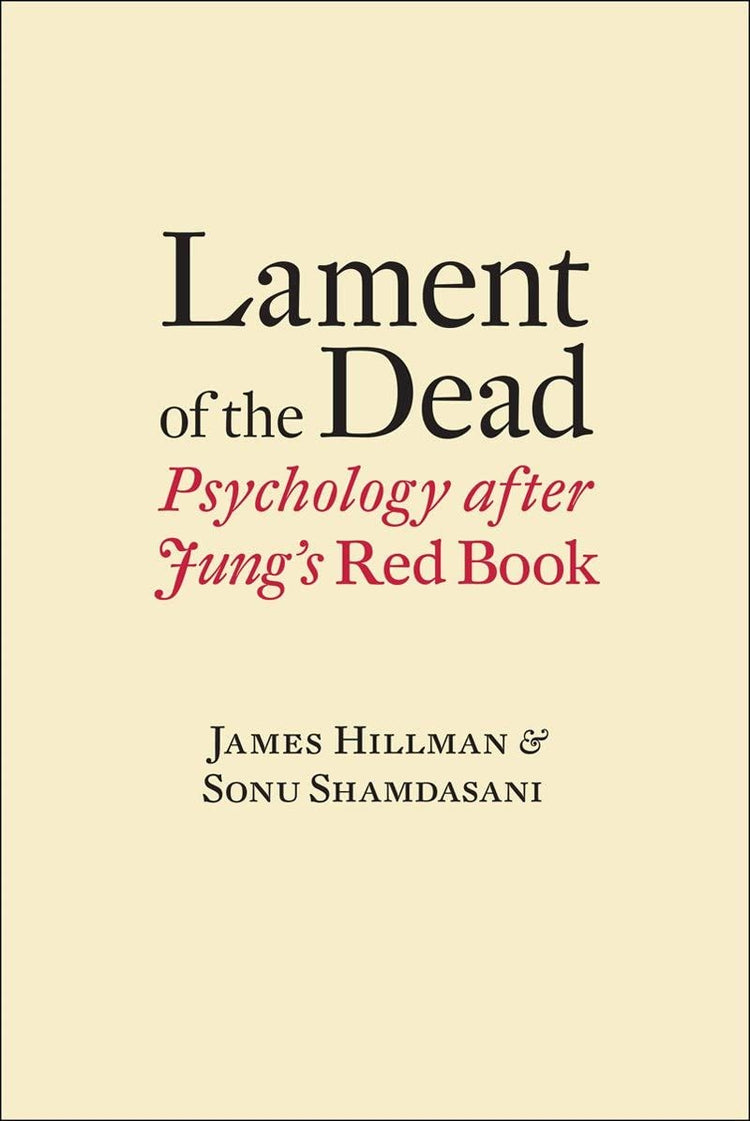 Lament of the Dead: Psychology After Jung’s Red Book