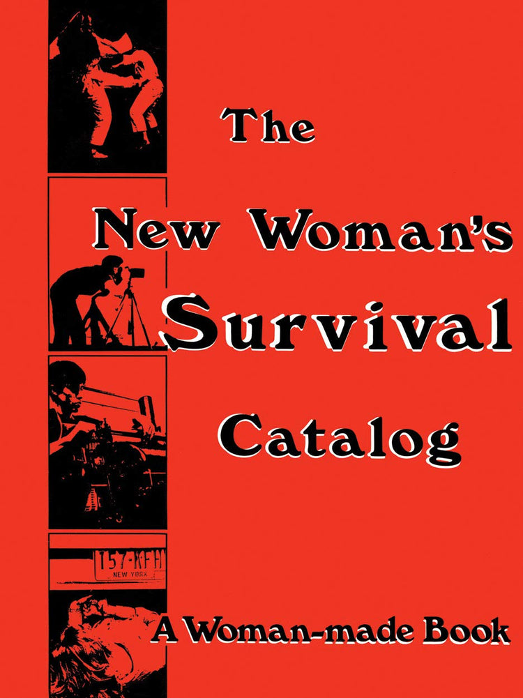 The New Woman's Survival Catalog: A Woman-made Book