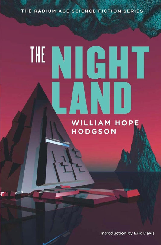 The Night Land: A Love Tale (The Radium Age Science Fiction Series)