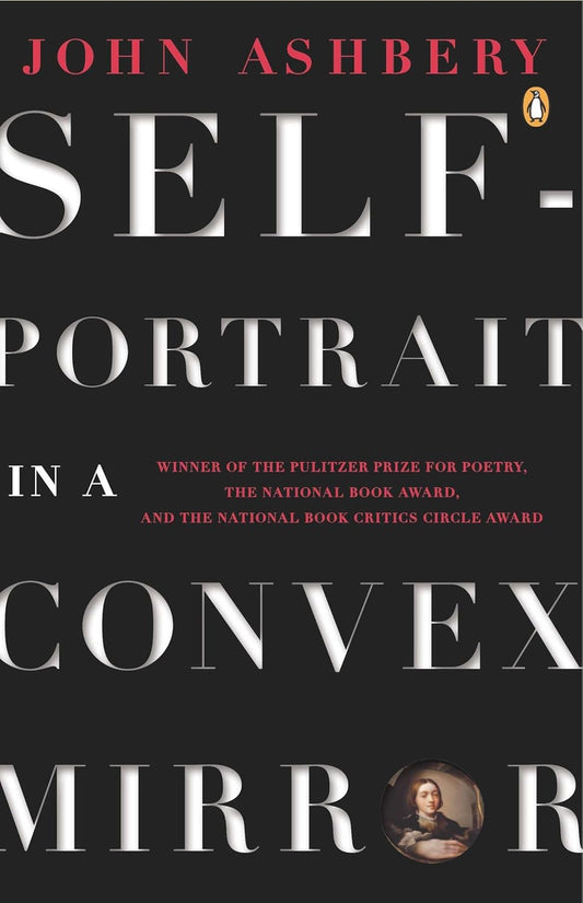 Self-Portrait in a Convex Mirror: Poems