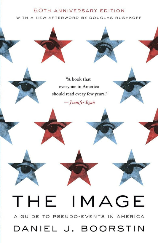 The Image: A Guide to Pseudo-Events in America