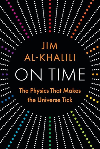 On Time: The Physics That Makes the Universe Tick