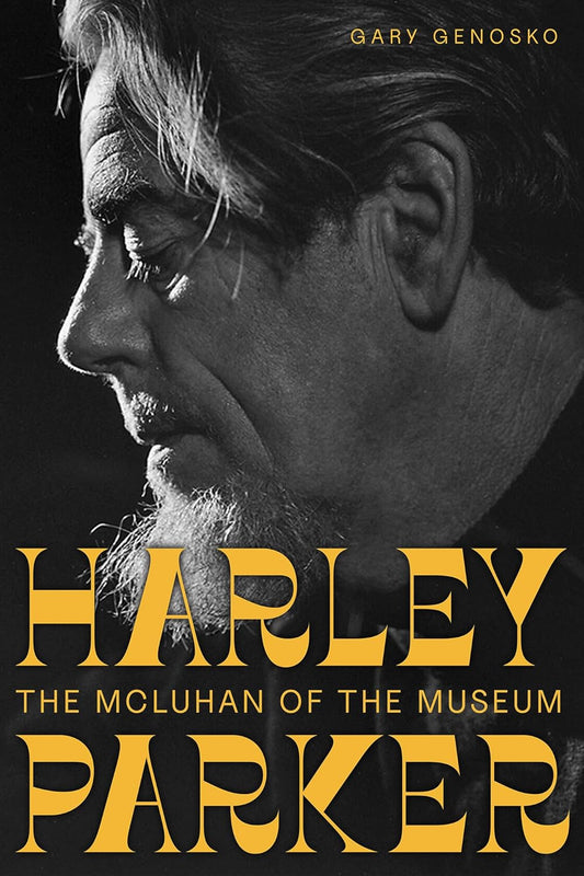 Harley Parker: The McLuhan of the Museum