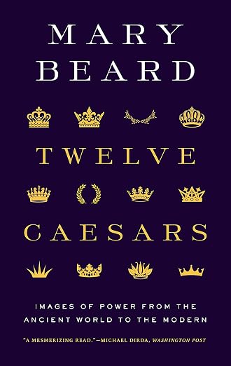 Twelve Caesars: Images of Power from the Ancient World to the Modern