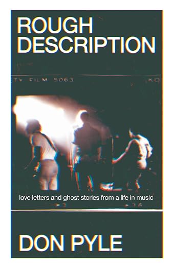 Rough Description: Love Letters and Ghost Stories From a Life in Music