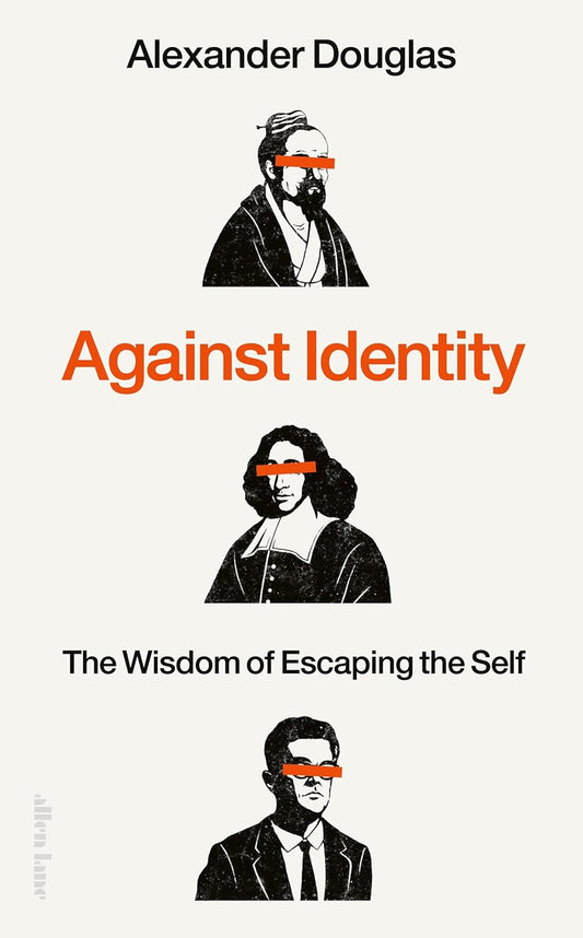 Against Identity: The Wisdom of Escaping the Self