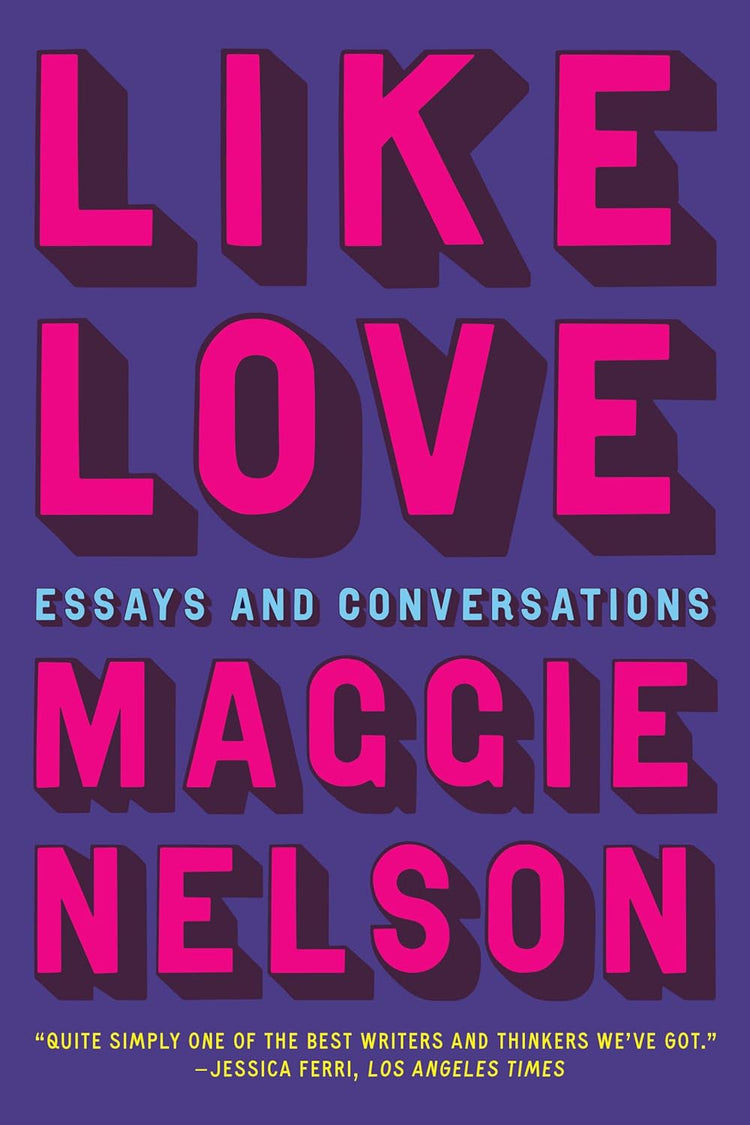 Like Love: Essays and Conversations