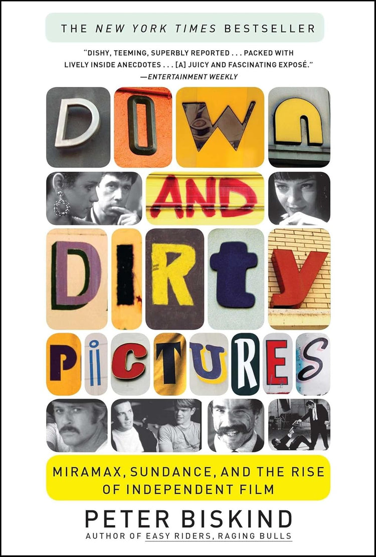 Down and Dirty Pictures: Miramax, Sundance, and the Rise of Independent Film