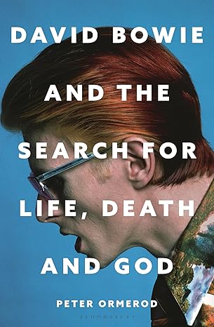 David Bowie and the Search for Life, Death and God: A spiritual meditation on his music and creativity