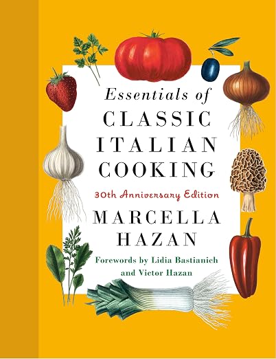Essentials of Classic Italian Cooking: A James Beard Award Winner: 30th Anniversary Edition: A Cookbook