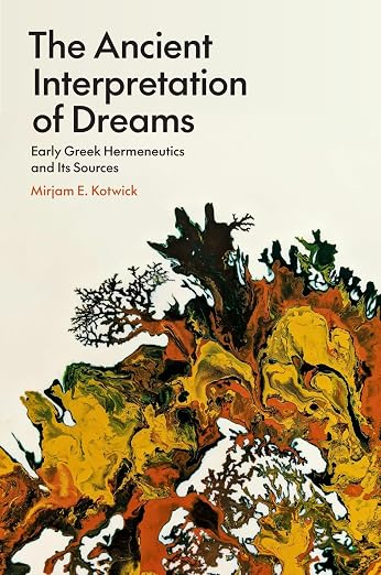 The Ancient Interpretation of Dreams: Early Greek Hermeneutics and Its Sources