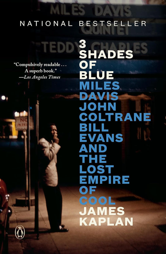 3 Shades of Blue: Miles Davis, John Coltrane, Bill Evans, and the Lost Empire of Cool