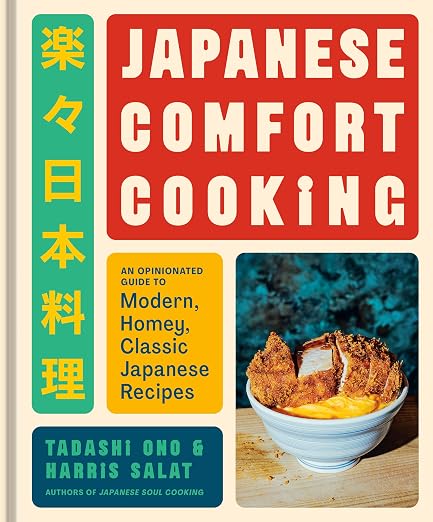 Japanese Comfort Cooking: An Opinionated Guide to Modern, Homey, Classic Japanese Recipes