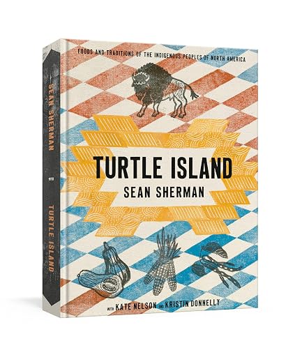 Turtle Island: Foods and Traditions of the Indigenous Peoples of North America