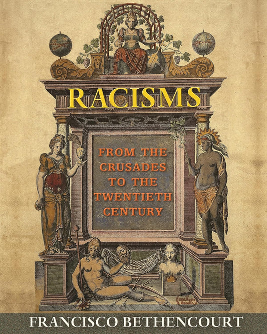 Racisms: From the Crusades to the Twentieth Century