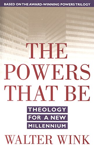 The Powers That Be: Theology For A New Millennium