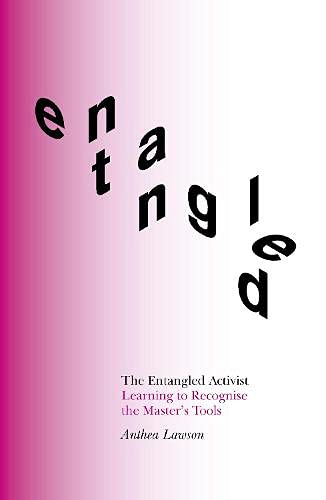 The Entangled Activist: Learning to Recognize the Master's Tools