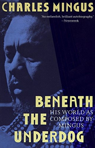 Beneath the Underdog: His World as Composed by Mingus