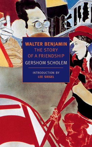 Walter Benjamin: The Story of a Friendship