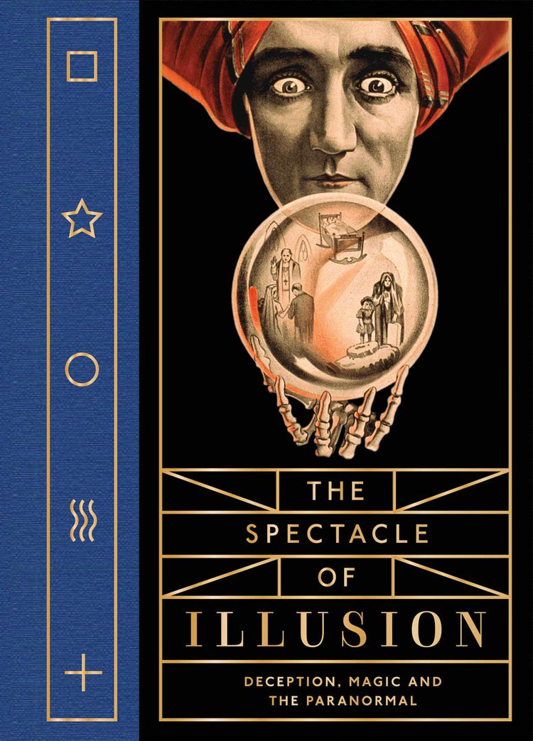 The Spectacle Of Illusion: Deception, Magic And The Paranormal