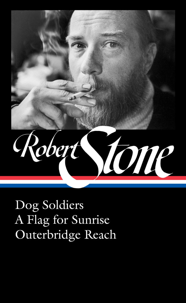 Robert Stone: Dog Soldiers, A Flag for Sunrise, Outerbridge Reach (LOA #328)
