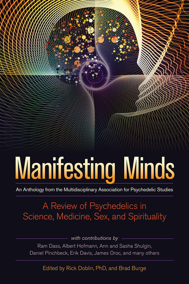 Manifesting Minds: A Review of Psychedelics in Science, Medicine, Sex, and Spirituality